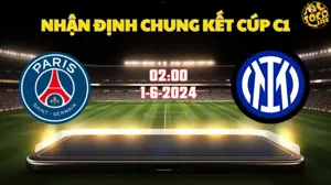 Nhận định bóng đá PSG vs Inter 02h00 ngày 1/6